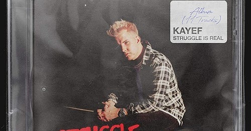 Kayef Struggle Is Real Album Downloads Free World Album Downloads