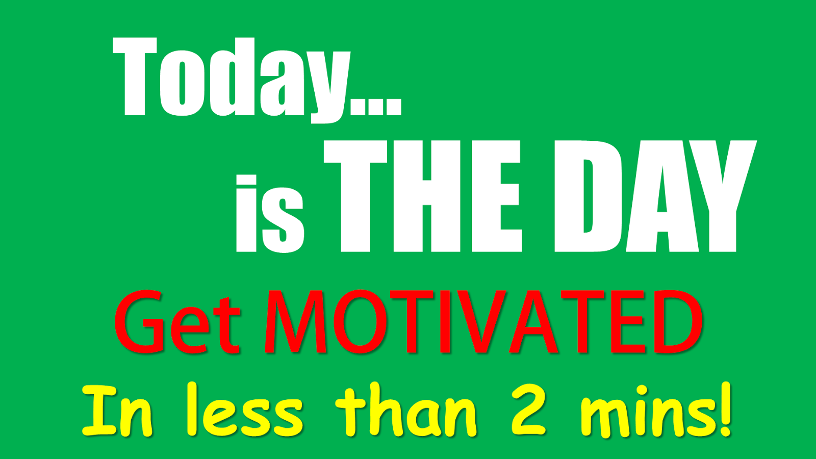Today Is THE DAY Motivational Video Motivate Amaze Be GREAT The