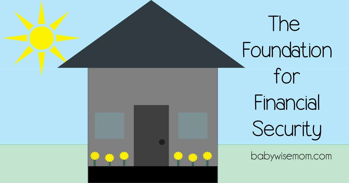 The Foundation for Financial Security - Chronicles of a Babywise Mom