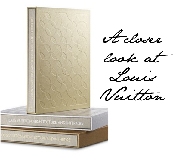 Louis Vuitton&#39;s book of architecture and interiors - Fashion Foie Gras