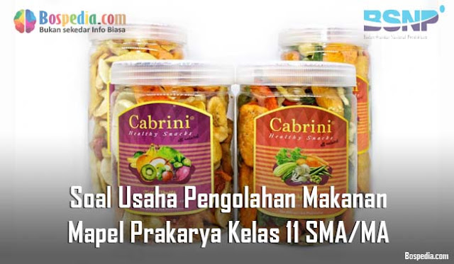 Soal Usaha Pengolahan Makanan Mapel Prakarya Kelas 11 SMA/MA