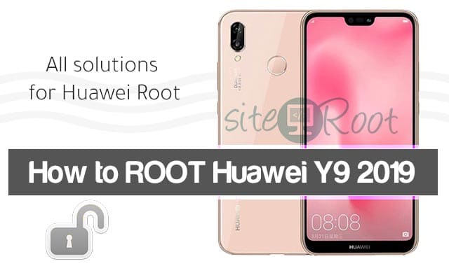 How Root Huawei Y9 Works 2019