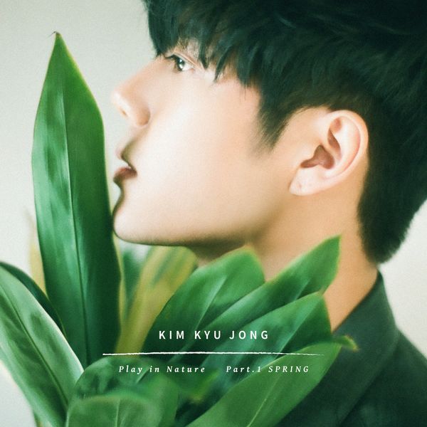 KIM KYU JONG – Play in Nature Part.1 SPRING – Single