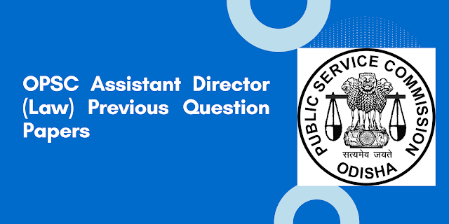 OPSC Assistant Director (Law) Previous Question Papers and Syllabus 2021