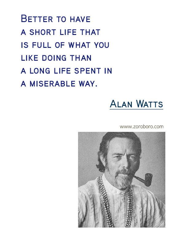 Alan Watts Quotes. Buddhism Quotes, Alan Watts Philosophy, Taoism Quotes, Zen Quotes, Spiritual Quotes, Mind & Life Quotes. Alan Watts Teachings