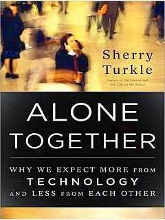 Alone Together: Why We Expect More from Technology and Less from Each Other