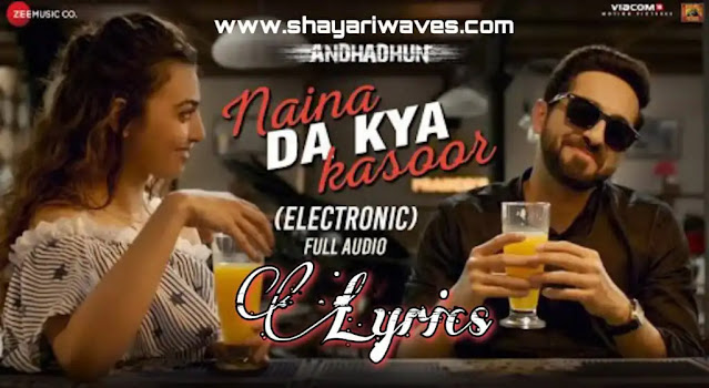 NAINA-DA-KYA-KASOOR-LYRICS-(Electronic)–Andhadhun-Amit-Trivedi