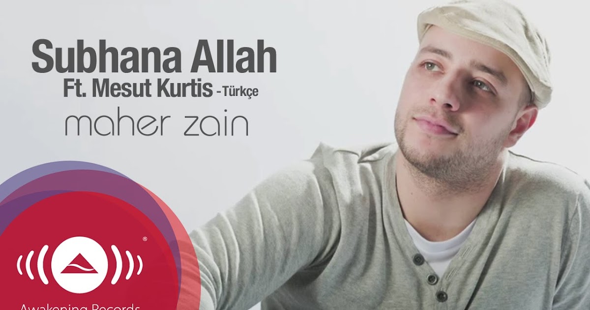 Lirik Lagu Maher Zain Ft. Mesut Kurtis Subhanallah