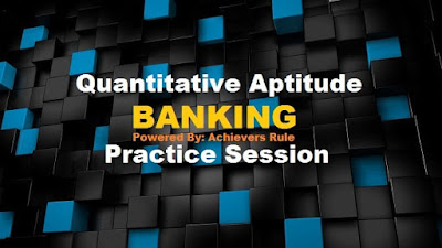 Quantitative Aptitude: Practice Test for Bank Exam Quantitative Aptitude: Practice Test for Bank Exam