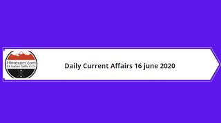 Daily Current Affairs 16 June 2020