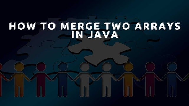 How to Merge Two Arrays in Java - Java and Python tutorial