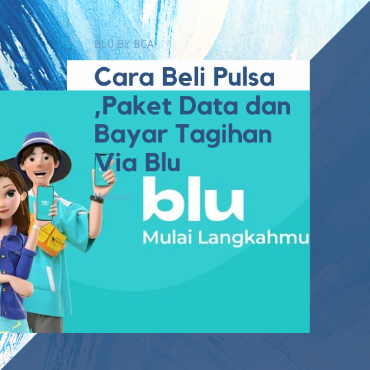 Cara Beli Pulsa ,Paket Data dan Bayar Tagihan Via Blu