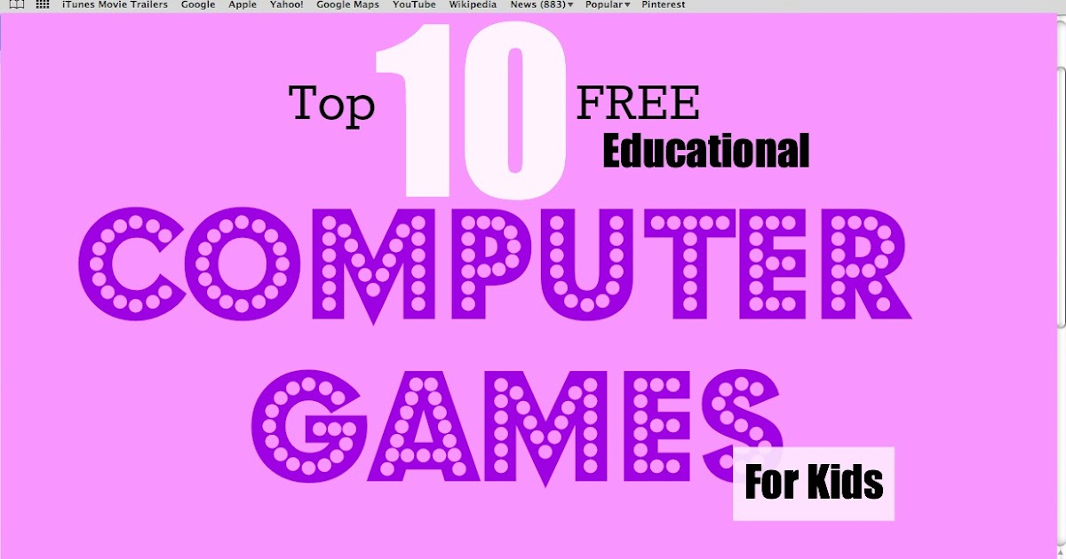 Top 10 Educational Games for Kids (and Adults!) (and Adults