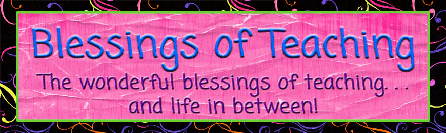 Blessings of Teaching...(and life in between!)