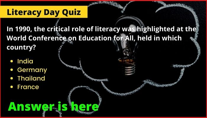 In 1990, the critical role of literacy was highlighted at the World Conference on Education for All, held in which country?