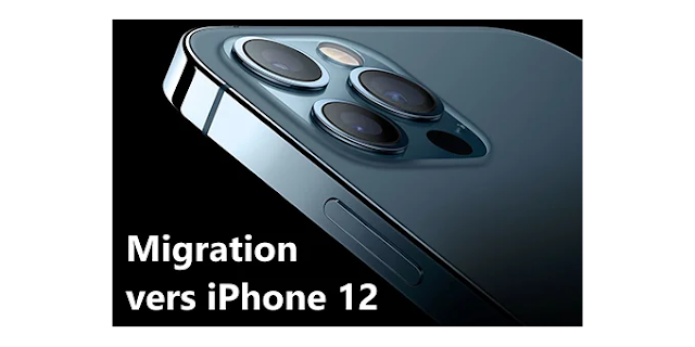 l'iPhone 12 Comment bien faire une migration de votre ancien iPhone à l'iPhone 12