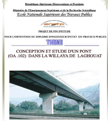 Projet de fin d'étude pour l'obtention de diplôme d'ingénieur d'état en travaux public, sous le thème : conception et étude d'un pont dans la wilaya de Laghouat.