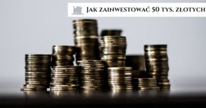 Jak zainwestować 50 000 złotych?