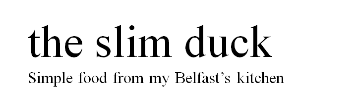 The Slim Duck - Simple food from my Belfast's kitchen