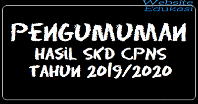 Pengumuman Hasil SKD CPNS Tahun 2019/2020 Pengumuman Hasil SKD CPNS Tahun 2019/2020