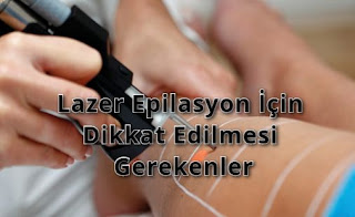Lazer Epilasyon İçin Dikkat Edilmesi Gerekenler Lazer Epilasyon İçin Dikkat Edilmesi Gerekenler