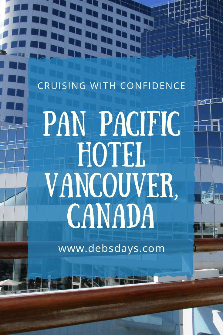 Deb’s Days: Pan Pacific Hotel, Vancouver, Canada
