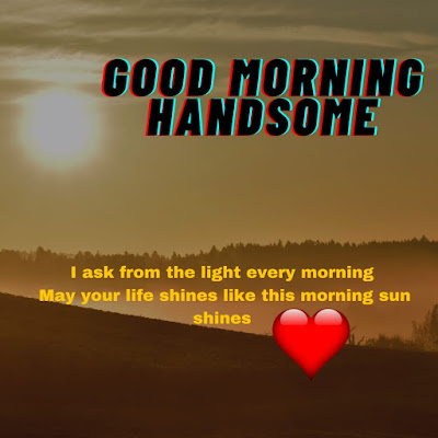 Good Morning Handsome , Good Morning Handsome Image , Pictures