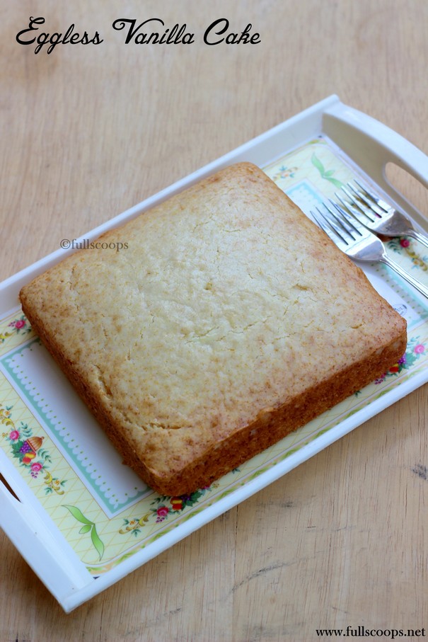 Eggless Vanilla Cake Full Scoops A food blog with easy,simple