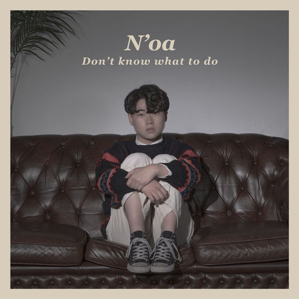 N’oa – Don’t Know What To Do – Single