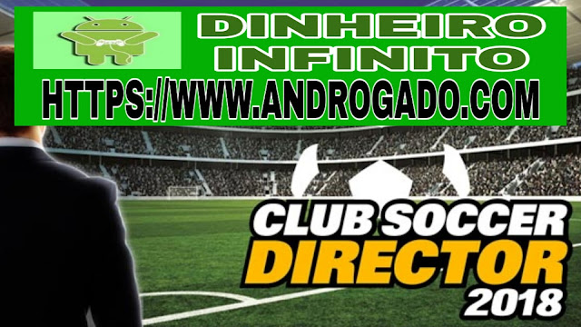 Club Soccer Director 2018 dinheiro infinito