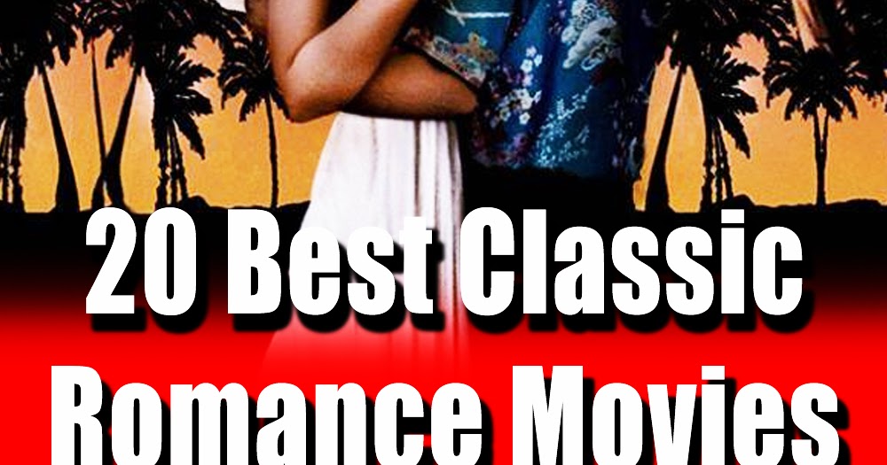 20 Bèst Classic Romancè Moviès Of All Timè