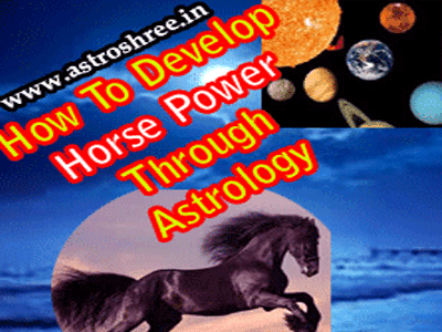 How To Develop Horse Power Through Astrology?