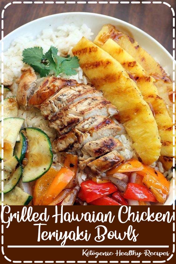 Grilled Hawaiian Chicken Teriyaki Bowls Julia Recipes