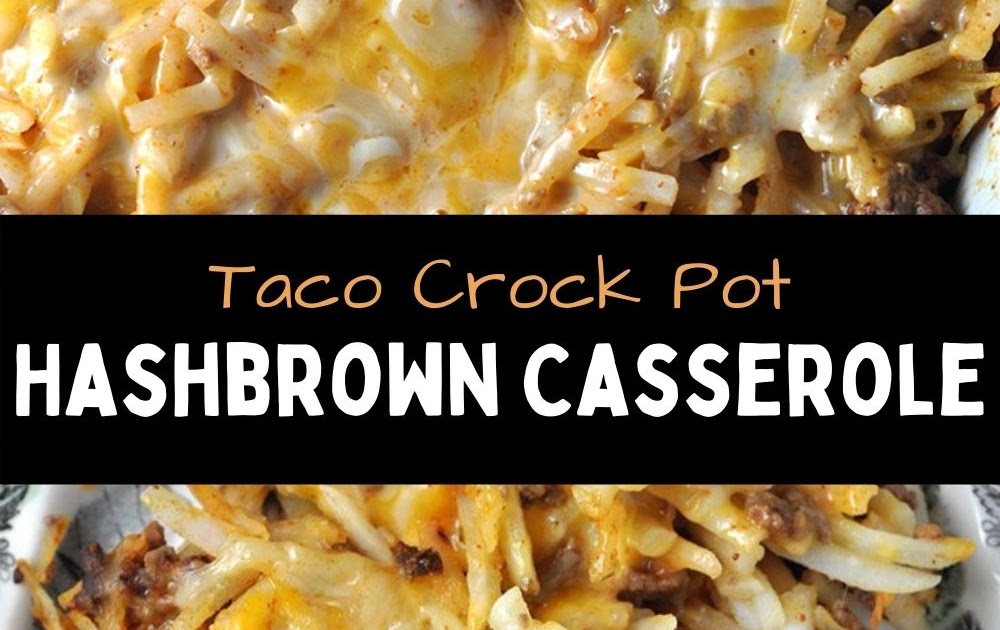 Taco Crock Pot Hashbrown Casserole