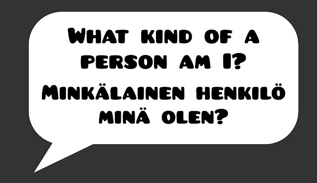 A speech bubble: "What kind of a person am I?" / Puhekupla: "Minkälainen henkilö minä olen?"