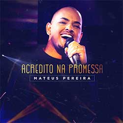 Baixar Música Gospel Acredito na Promessa - Mateus Pereira Mp3