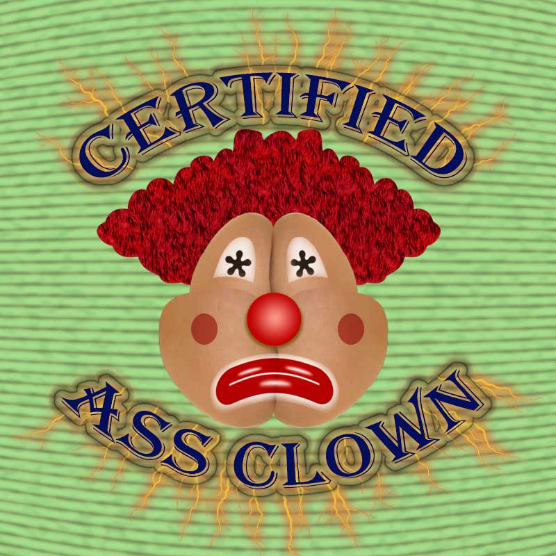 It's been a long time since we designated an Ass Clown of the Month 