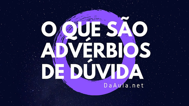 Conheça e Aprenda Sobre os Advérbios de Dúvida