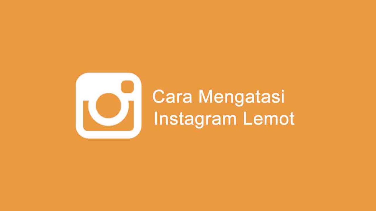 7 Cara Mengatasi Aplikasi Instagram Lemot Dan Sering Macet Tutorian21 Com