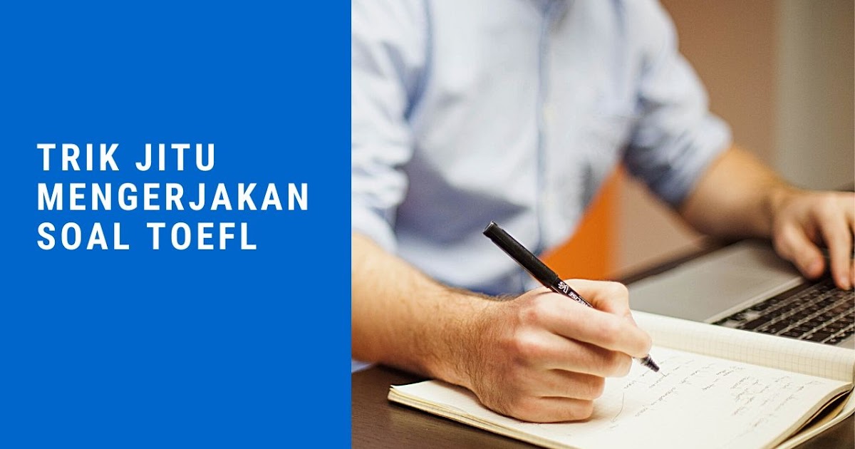 Trik Jitu Mengerjakan Soal Toefl Reading
