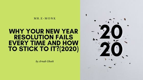 Why your New year resolution fails every time and how to stick to it?(2020)
