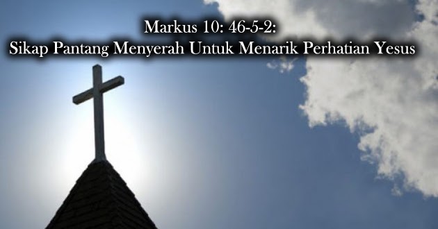 Markus 10 4652 Sikap Pantang Menyerah untuk Menarik
