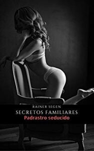 Secretos Familiares. Padrastro seducido -  Rainer Segen