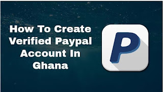 How To Create A verified PayPal Account In Ghana - Kpoyagahack | Best