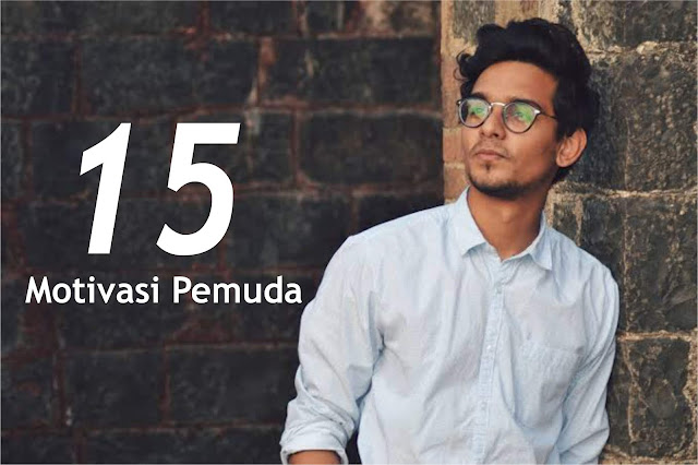 15 motivasi pemuda terbaik 15 motivasi pemuda terbaik