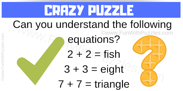 2 + 2 = fish, 3+3=eight, 7+7=triangle: Can you understand this?