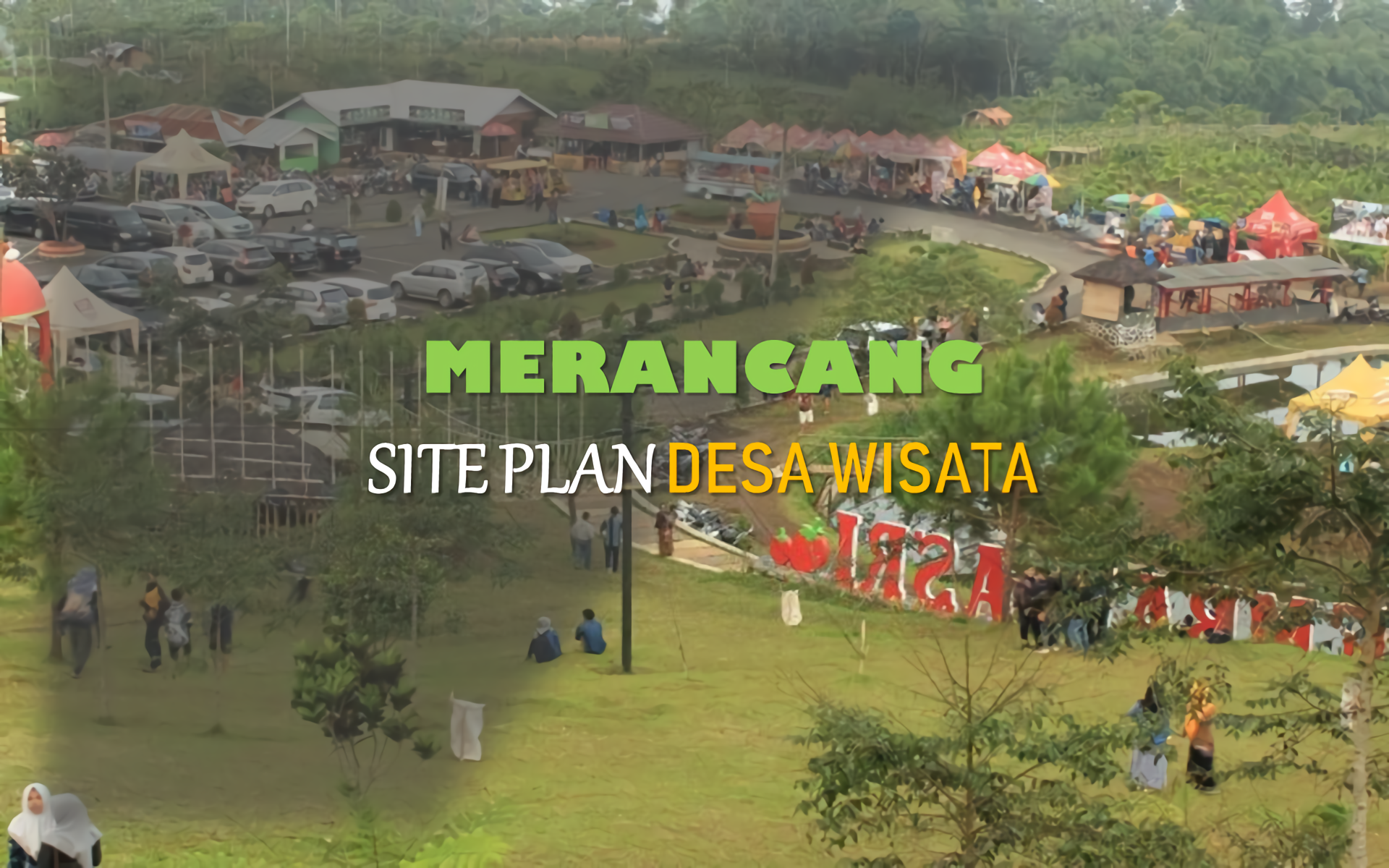 Merancang Site Plan Desa Wisata - Ragam Teknik