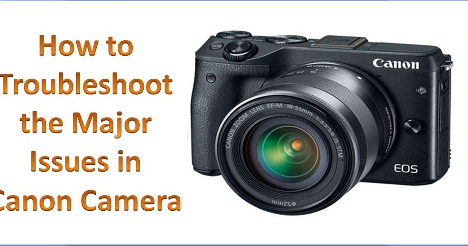 How to Troubleshoot the Major Issues in Canon Camera Jeanne Technical