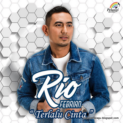 Rio Febrian - Terlalu Cinta Rio Febrian - Terlalu Cinta Lirik