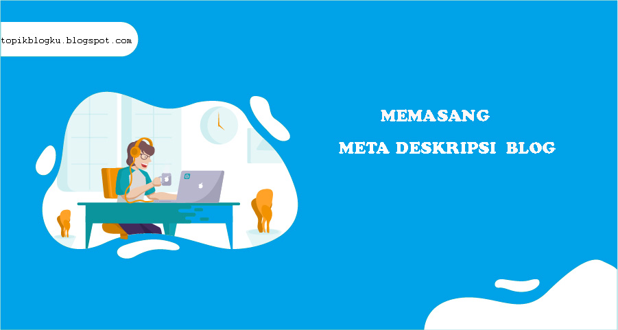Cara Memasang Meta Deskripsi Di Blog Teman Perjalanan Anda
